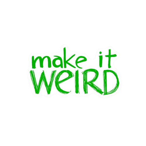 Make It Weird
